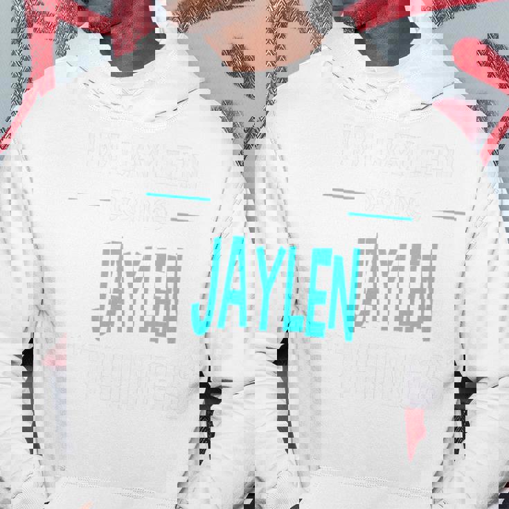 Im Jaylen Doing Jaylen Things Funny First Name Hoodie Personalized Gifts