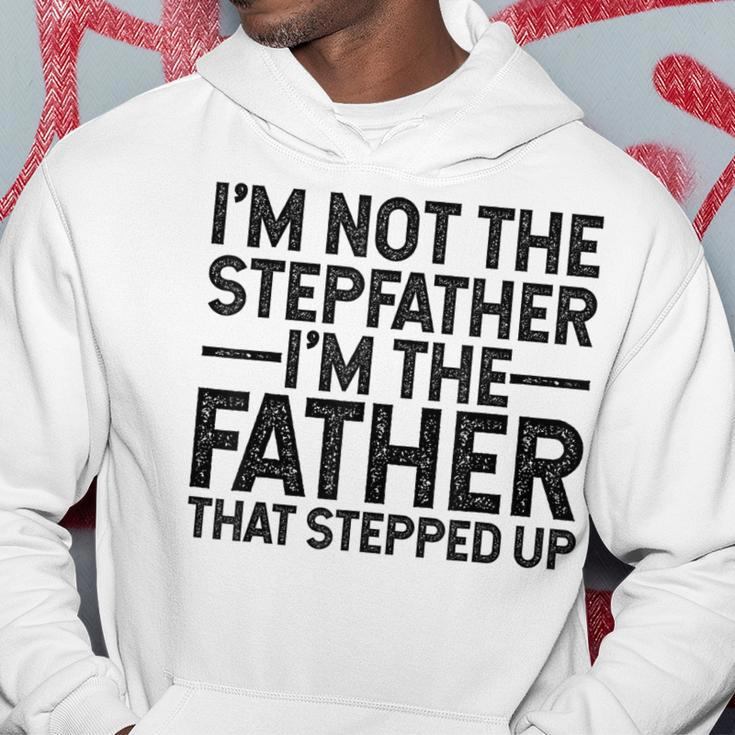Im Not Stepfather Im The Father That Stepped Up Dad Gift For Mens Hoodie Unique Gifts