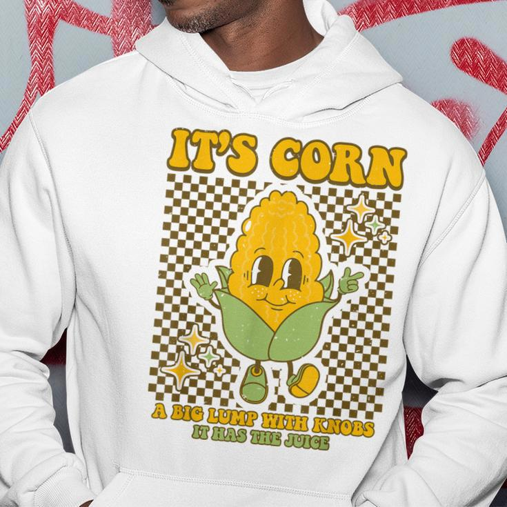 Its Corn A Big Lump With Knobs It Has The Juice Its Corn Hoodie Unique Gifts