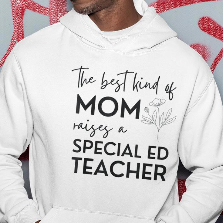 Kind Of Mom Raises A Special Ed Teacher Flower Man Woman Hoodie Funny Gifts