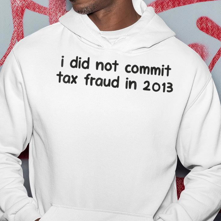 Mens I Did Not Commit Tax Fraud In 2013 Funny Joke For Dad Hoodie Unique Gifts