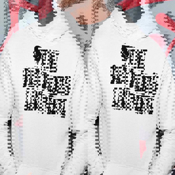 On My Baby Daddys Last Nerve On Back Hoodie Unique Gifts On My Baby Daddys Last Nerve On Back Hoodie Unique Gifts