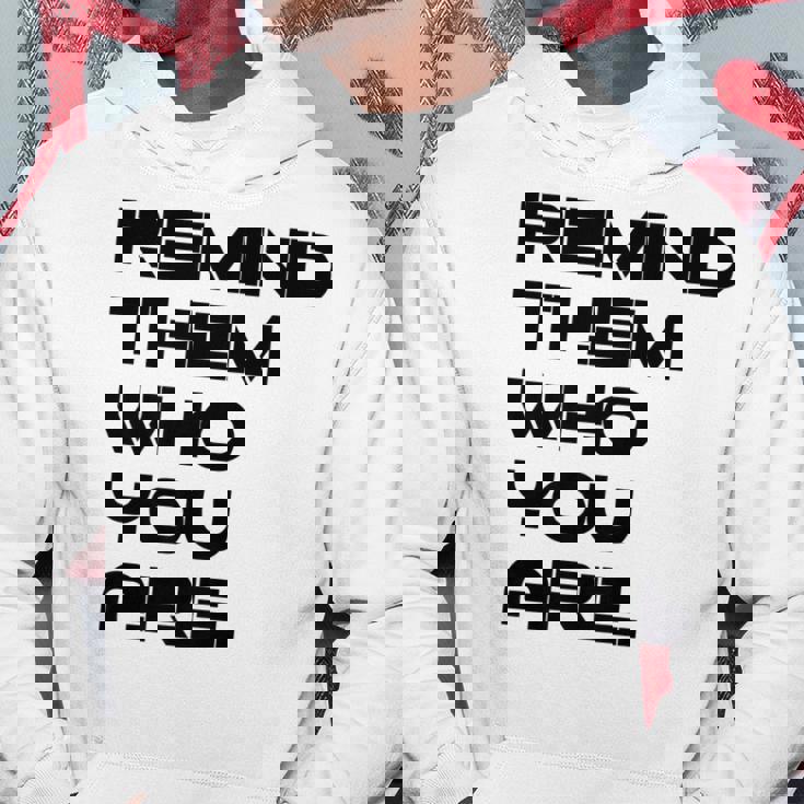 Remind Them Novelty Hoodie Unique Gifts