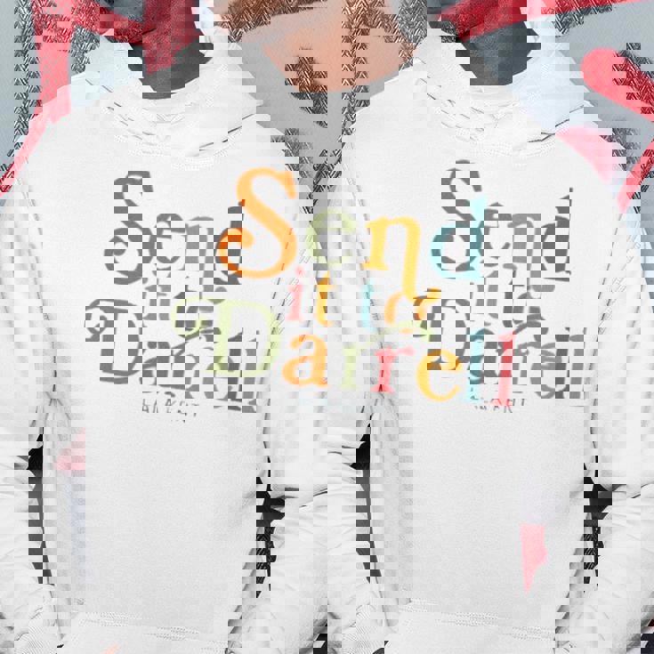 Send It To Darrell Sweatshirt Hoodie Unique Gifts Send It To Darrell Sweatshirt Hoodie Unique Gifts