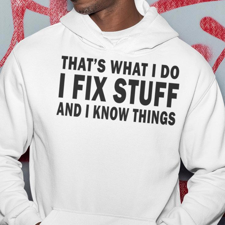 Thats What I Do I Fix Stuff And I Know Things Fathers Day  Hoodie Personalized Gifts