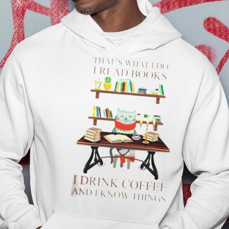 That’S What I Do I Read Books I Drink Coffee And I Know Things Hoodie Unique Gifts