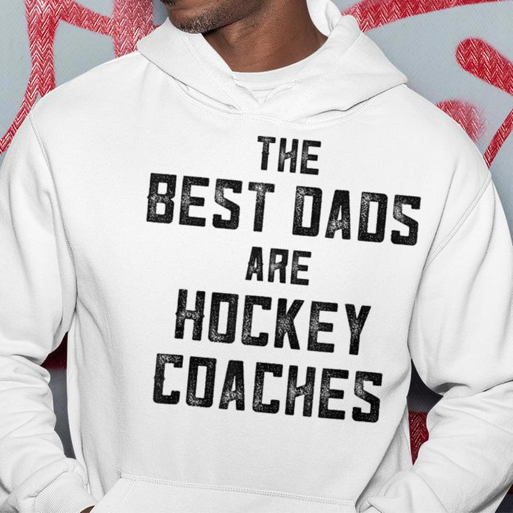 The Best Dads Are Hockey Coaches Dad Fathers Day Gift For Mens Hoodie Unique Gifts