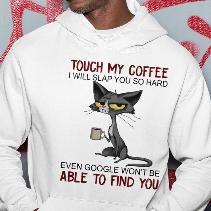 Touch My Coffee I Will Slap You So Hard Funny Cat Lover Gift Hoodie Unique Gifts