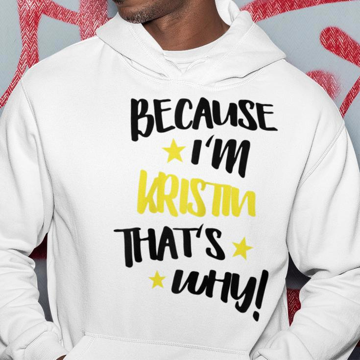 Womens Because Im Kristin Thats Why Funny Custom Name Gift Men Hoodie Graphic Print Hooded Sweatshirt Funny Gifts
