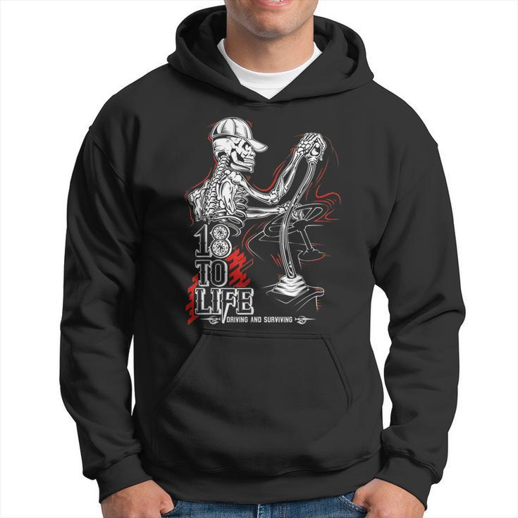 18 To Life Driving And Surviving Skeleton  Hoodie