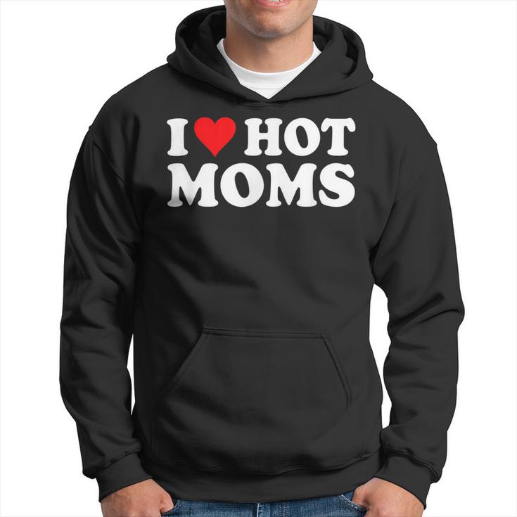 I Love Hot Moms I Heart Hot Moms Love Hot Moms V4 Hoodie | Thegiftio