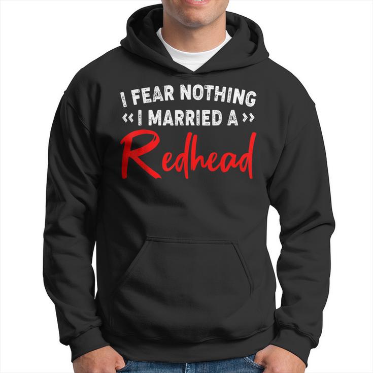 I Fear Nothing I Married A Redhead   Hoodie