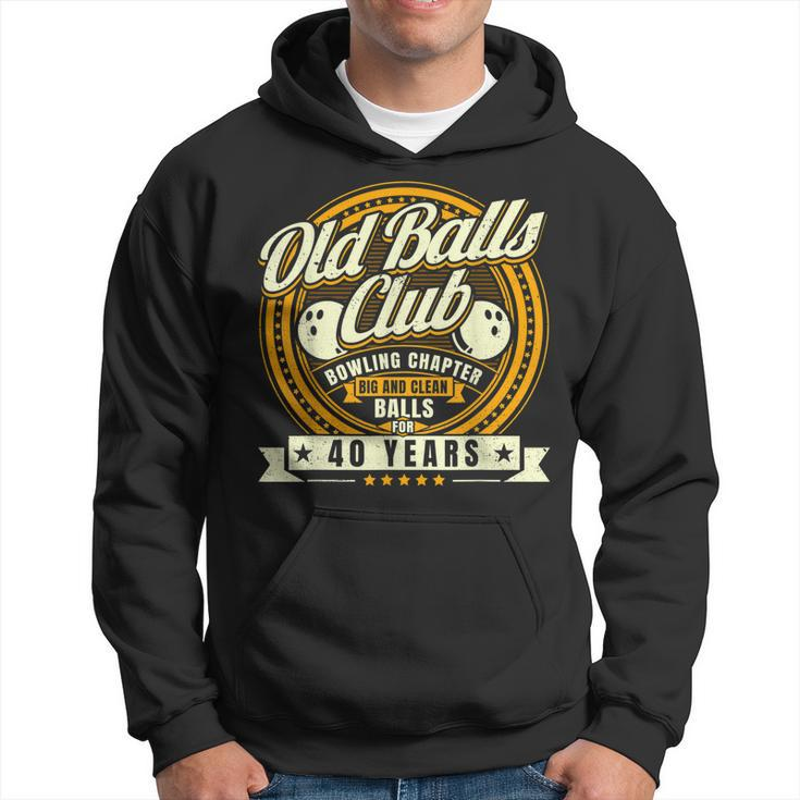 40Th Birthday Old Balls Club 40 Years Balls Bowling Men Dad Gift For Mens Hoodie