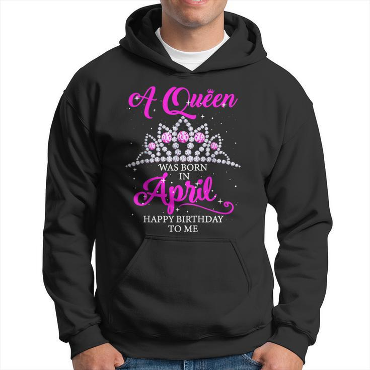 A Queen Was Born In April Happy Birthday To Me T Shirt Gift Hoodie