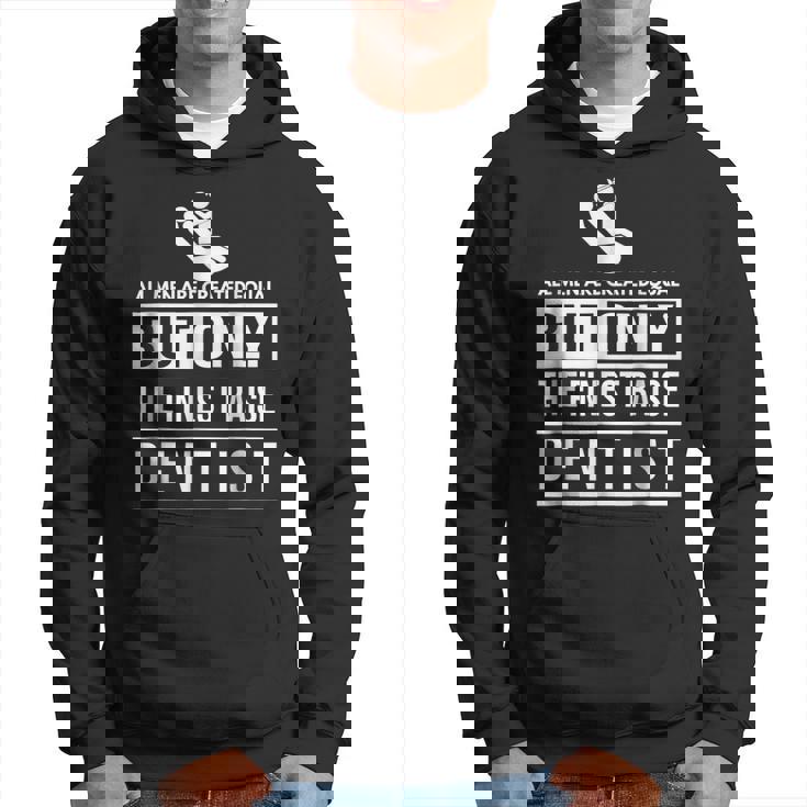 All Men Are Created EqualFather Of A Dentist Gift For Mens Hoodie