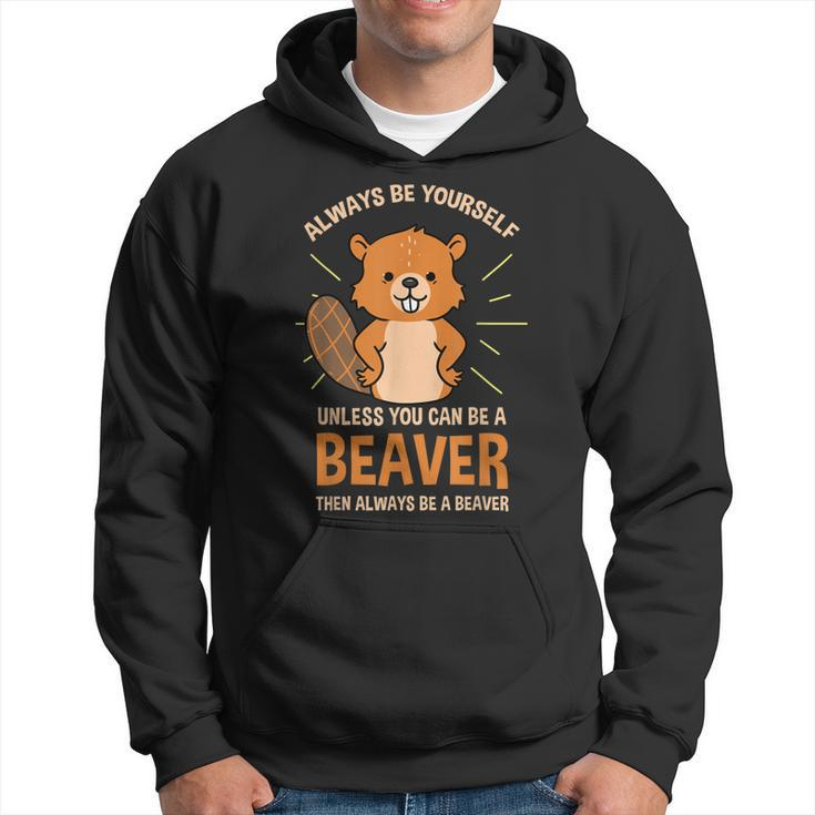 Always Be Yourself Unless You Can Be A Beaver  Men Hoodie Graphic Print Hooded Sweatshirt