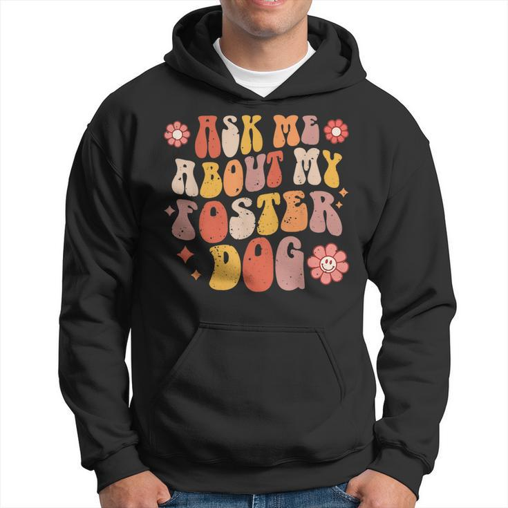 Ask Me About My Foster Dog Retro Groovy Dog Adoption Hoodie
