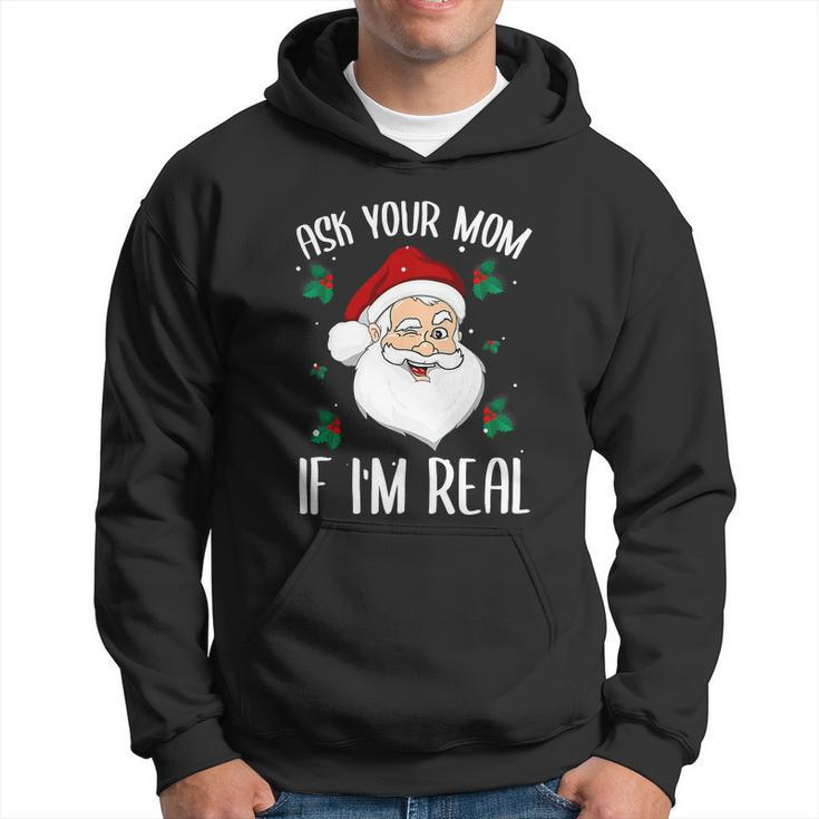 Ask Your Mom If Im Real Funny Christmas Santa Claus Xmas Hoodie
