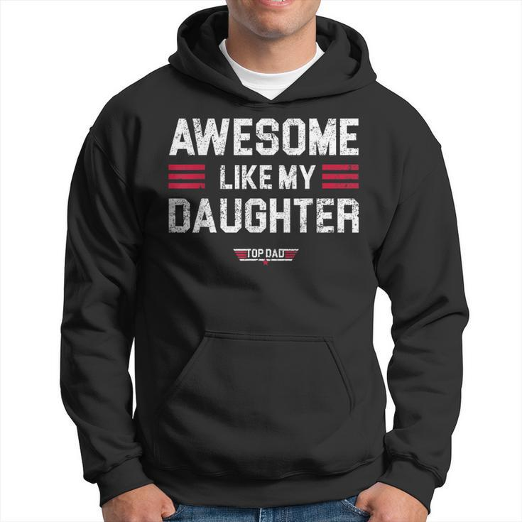 Awesome Like My Daughter Funny Fathers Day Top Dad Gift For Mens Hoodie
