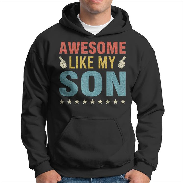 Awesome Like My Son Parents Day Mom Dad Joke Funny Women Men Hoodie