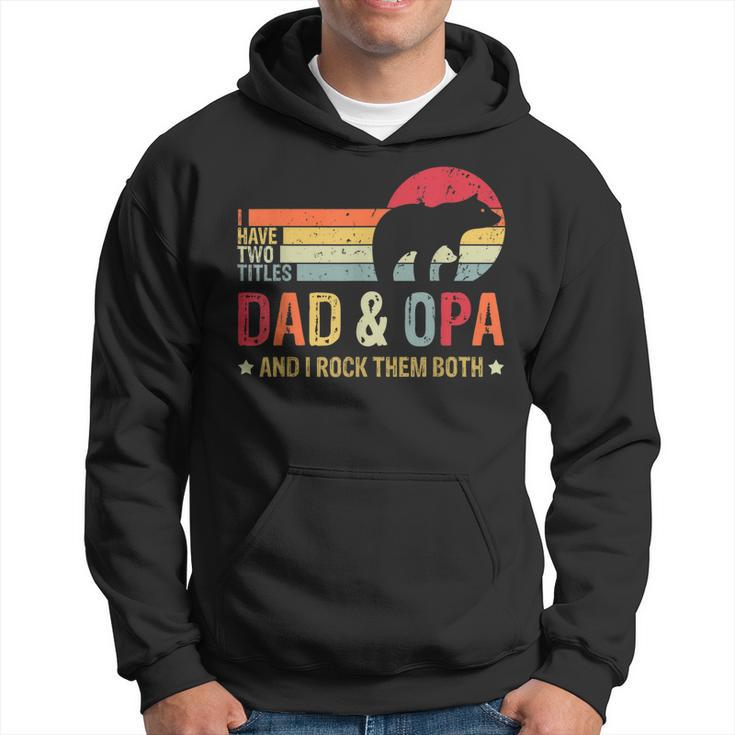 Bear Dad I Have Two Titles Dad And Opa Family Fathers Day  Hoodie