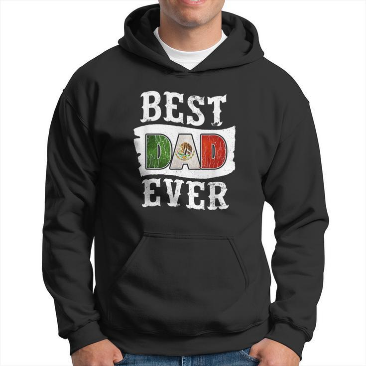 Best Dad Ever Fathers Day  Mexican Flag Mexico Gift For Mens Hoodie