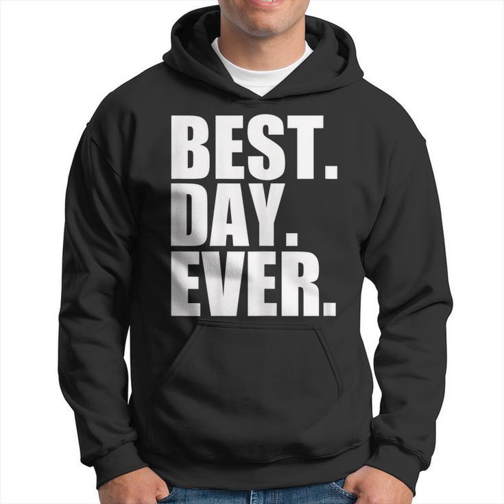 Best Day Ever Funny Sayings Event  Hoodie