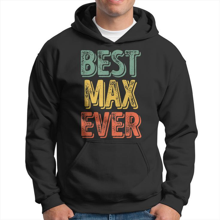 Best Max Ever  Funny Personalized First Name Max  Hoodie