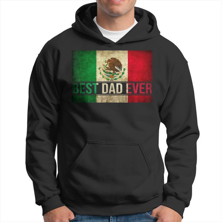 Best Mexican Dad Ever Mexican Flag Pride Fathers Day Gift Gift For Mens Hoodie