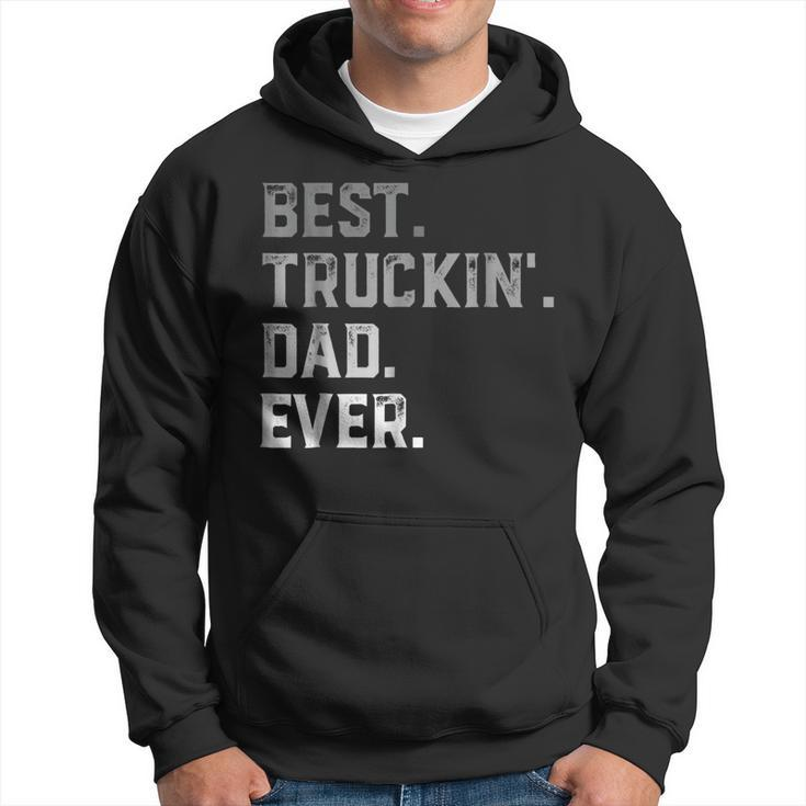 Best Truckin Dad Ever For MenFathers Day Hoodie