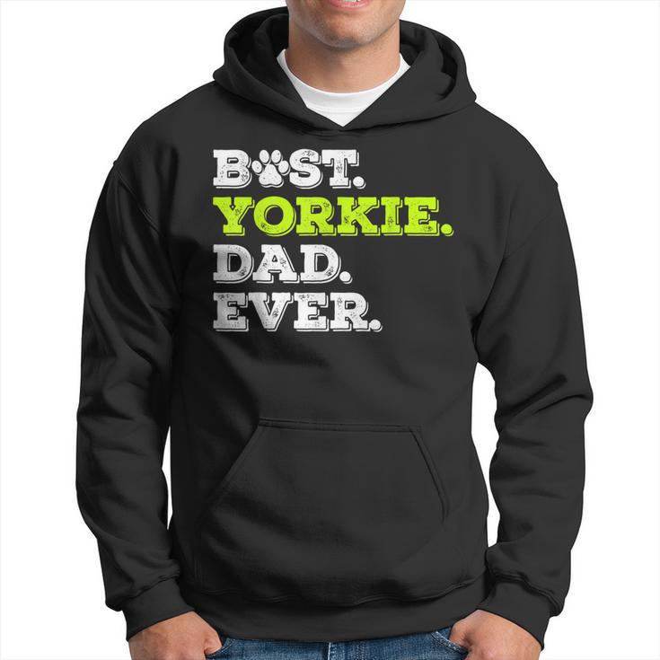 Best Yorkie Dad Ever Yorkshire Terrier Dog Lover Gift Gift For Mens Hoodie