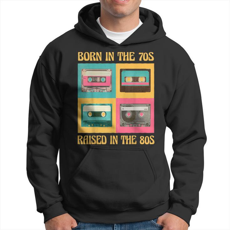 Born In The 70S - Raised In The 80S Funny Birthday  Hoodie