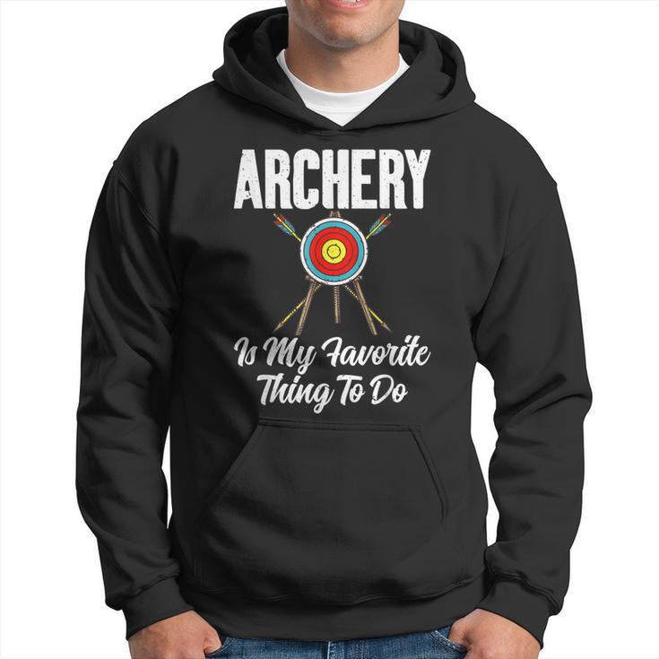 Bowhunting Archery Is My Favorite Thing To Do Archery  Hoodie