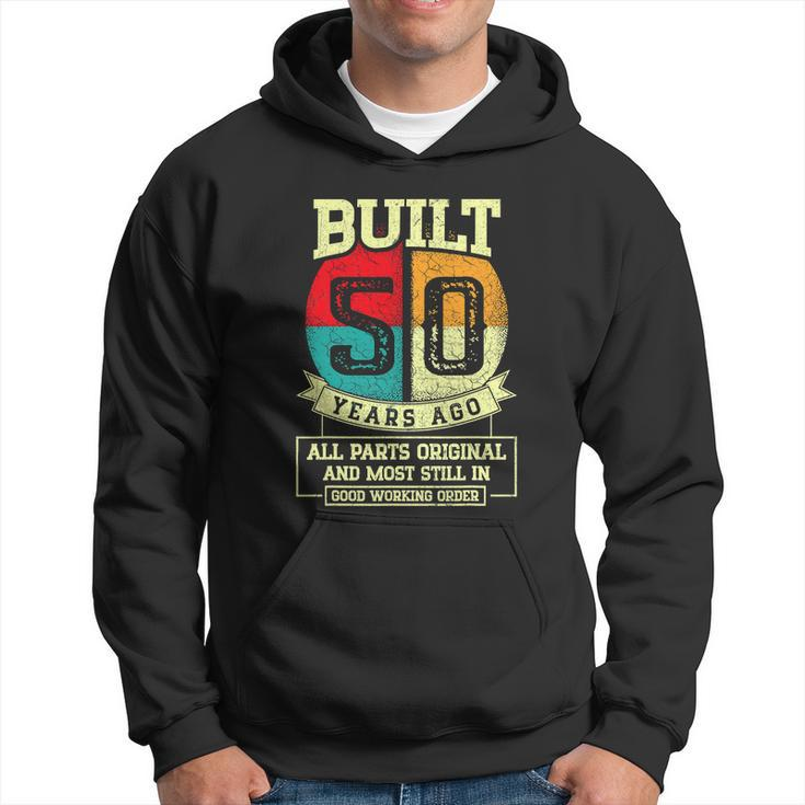 Built 50 Years Ago All Parts Original 50Th Birthday Hoodie