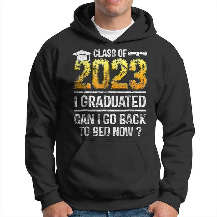 Class Of 2023 I Graduated Can I Go Back To Bed Now Graduate  Hoodie