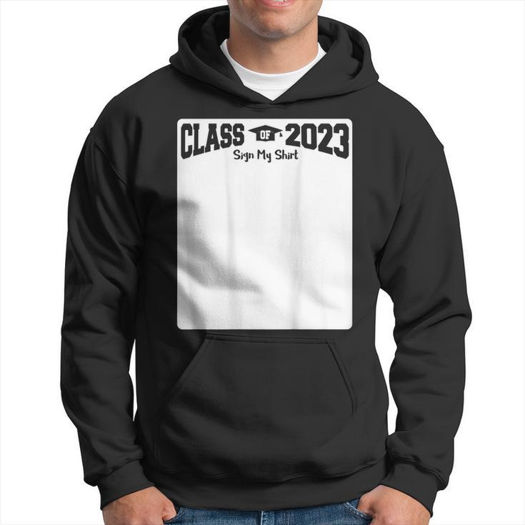 Class Of 2023 - Sign My  On Back  Hoodie