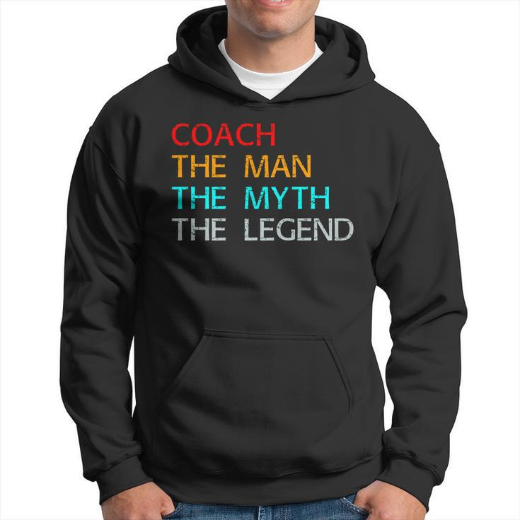 Coach The Man The Myth The Legend Hoodie