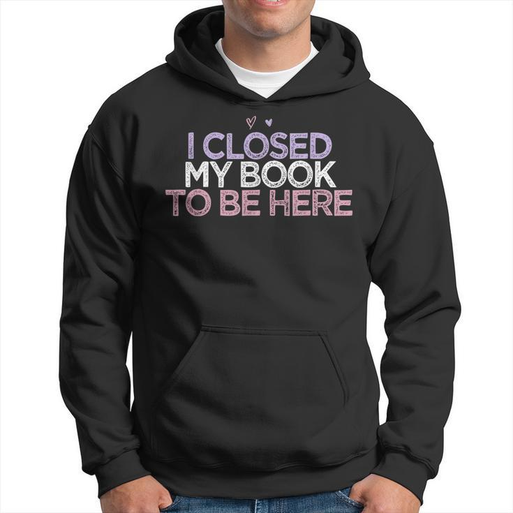 Colored Hearts Mom Funny I Closed My Book To Be Here  Men Hoodie Graphic Print Hooded Sweatshirt