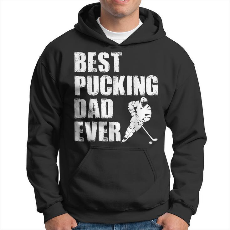 Cool Hockey Dad Gift Funny Best Pucking Dad Ever Sports Gag Hoodie