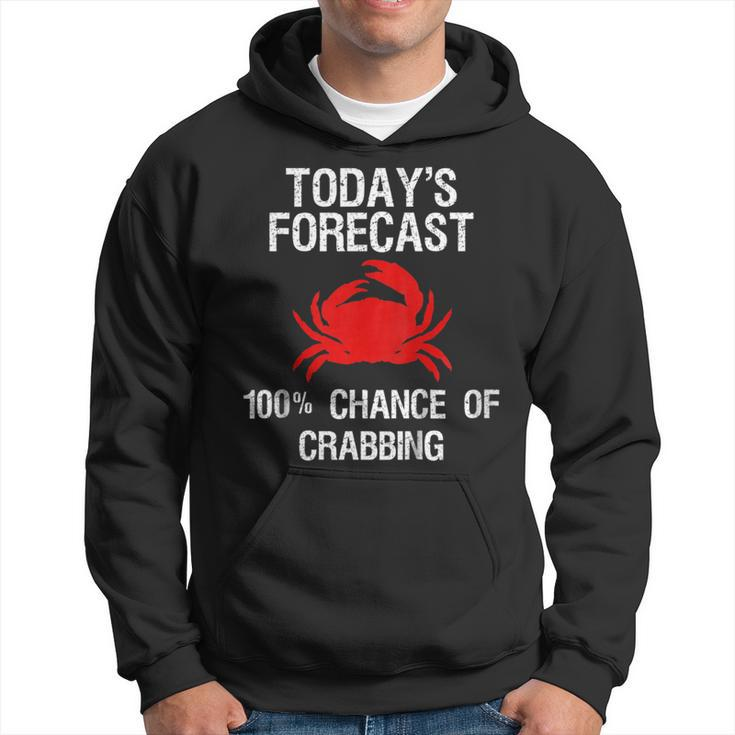 Crabbing  - Funny Crab Hunter Todays Forecast Hoodie