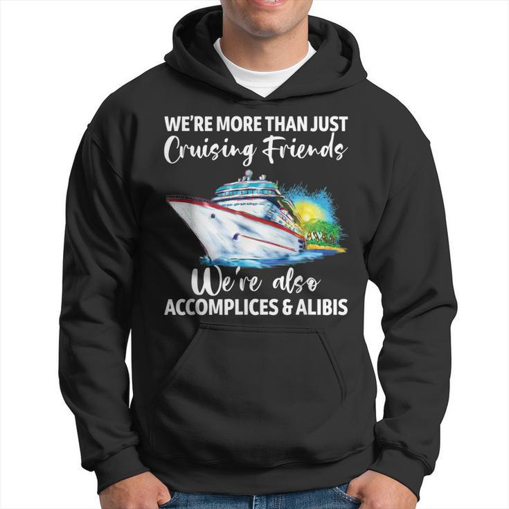 Cruising Friends Were Accomplices And Alibis Cruise Squad  Hoodie