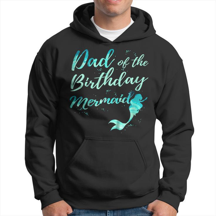 Dad Of The Birthday Mermaid Party Outfit Shirts For Men Hoodie