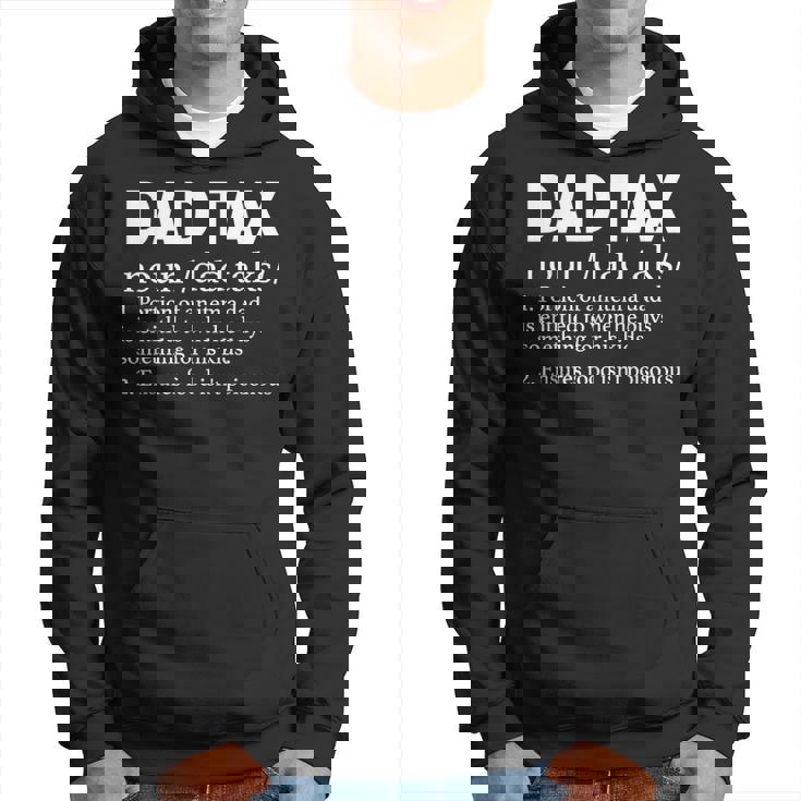 Dad Tax Definition Funny Sarcastic Fathers Day Hoodie