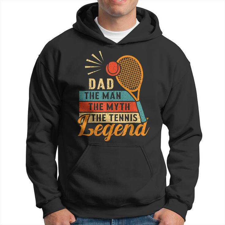 Dad The Man The Myth The Tennis Legend Fathers Day For Dad Hoodie