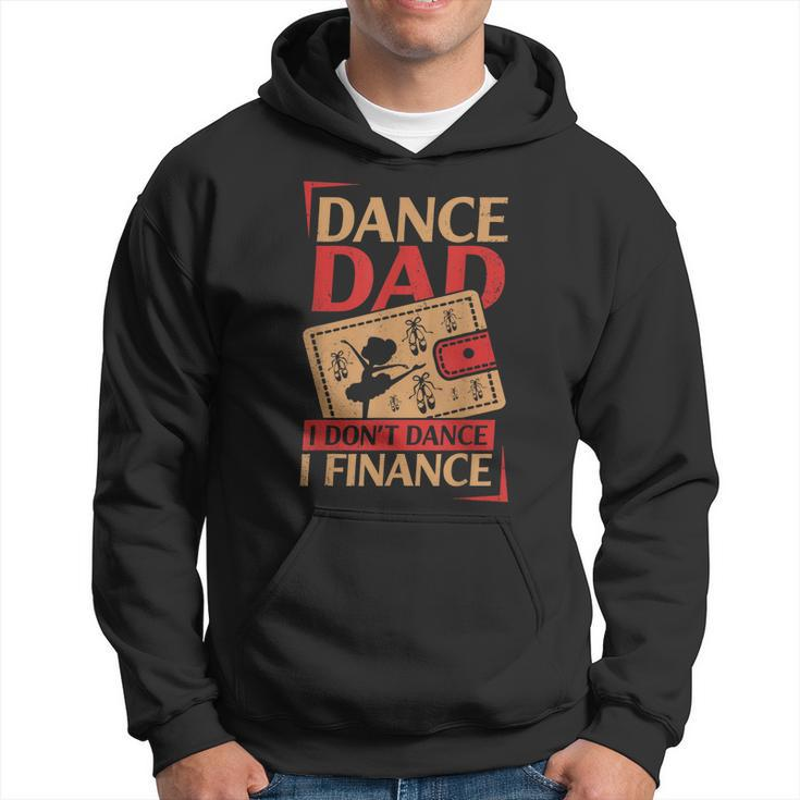 Dance Dad I Dont Dance I Finance  Dancing Daddy Gift For Mens Hoodie