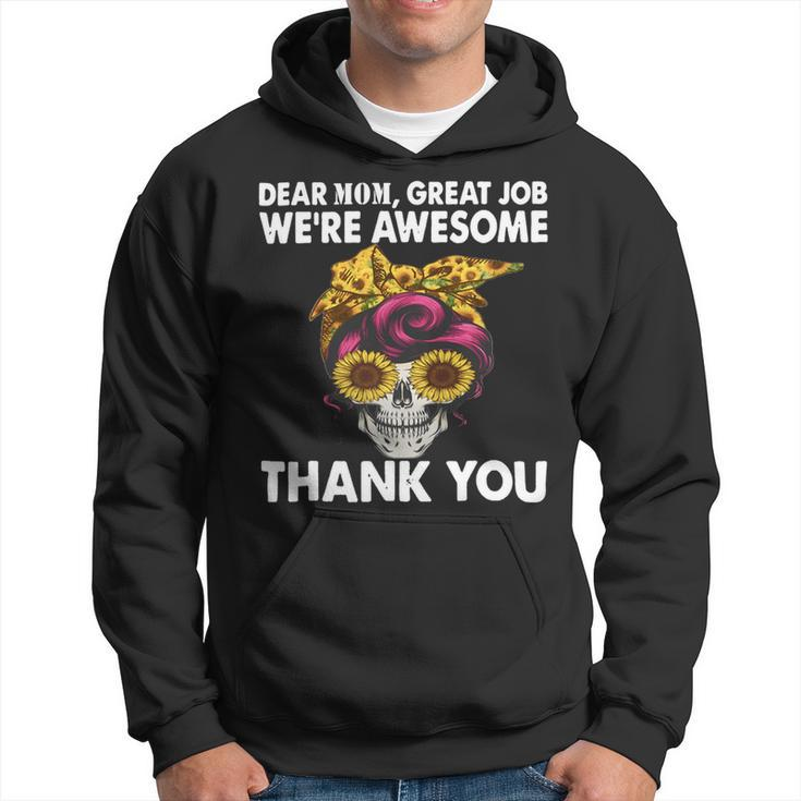 Dear Mom Great Job Were Awesome Thank You Mother Hoodie