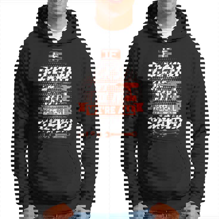 Dickson Name Gift If Dickson Cant Fix It Were All Screwed Hoodie