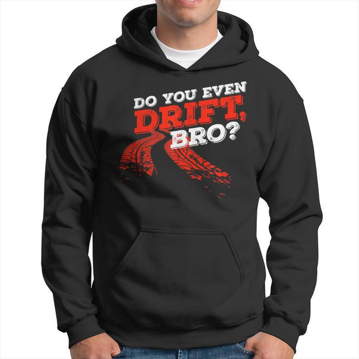 Do You Even Drift Funny Saying Bro Car Tuning Drifting Gift  V2 Men Hoodie Graphic Print Hooded Sweatshirt