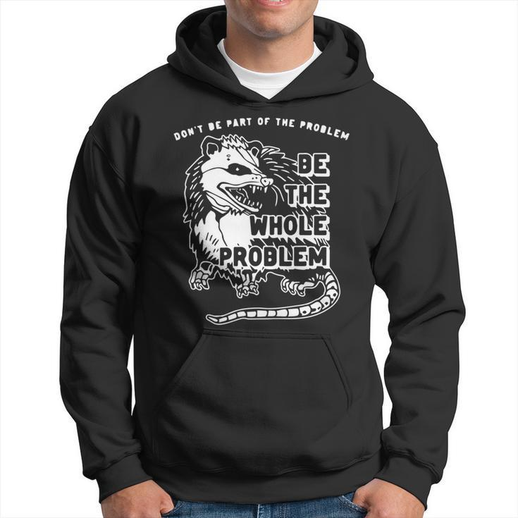 Dont Be Part Of The Problem Be The Whole Problem Funny Gym   Hoodie