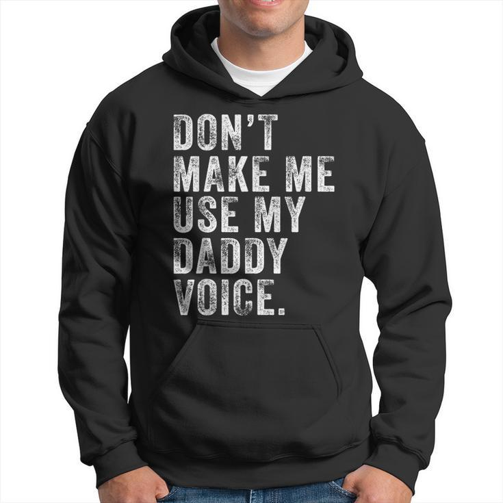 Dont Make Me Use My Daddy Voice Dad Funny Vintage Retro  Hoodie